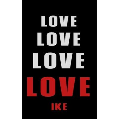 Love Love Love LOVE Ike