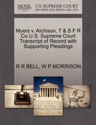 Myers V. Atchison, T & S F R Co U.S. Supreme Court Transcript of Record with Supporting Pleadings