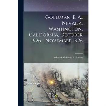 Goldman, E. A., Nevada, Washington, California, October 1926 - November 1926