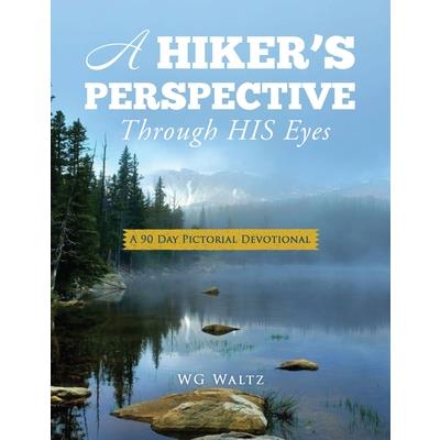 A Hiker’s Perspective Through HIS Eyes