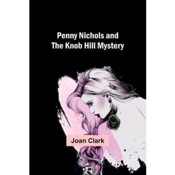 Penny Nichols and the Knob Hill Mystery