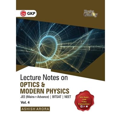 Physics Galaxy Vol. IV Lecture Notes on Optics & Modern Physics (JEE Mains & Advance, BITSAT, NEET)