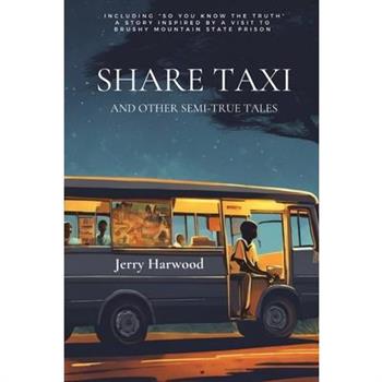 Share Taxi and Other Semi-True Tales