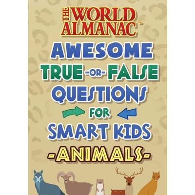 The World Almanac Awesome True-Or-False Questions for Smart Kids: Animals