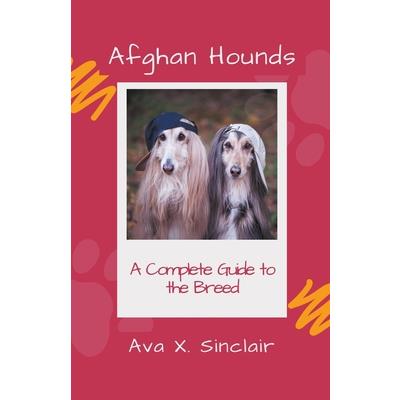 Afghan Hounds A Complete Guide to the Breed