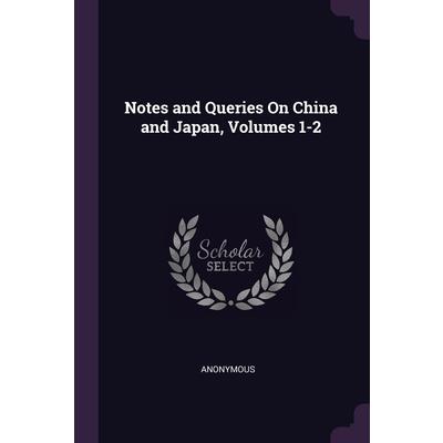 Notes and Queries On China and Japan, Volumes 1-2