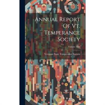 Annual Report Of Vt. Temperance Society; Volume 1830