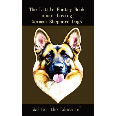 The Little Poetry Book about Loving German Shepherd Dogs | 拾書所