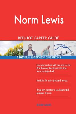 Norm Lewis RED-HOT Career Guide; 2507 REAL Interview Questions