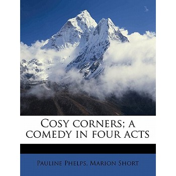 Cosy Corners; A Comedy in Four Acts