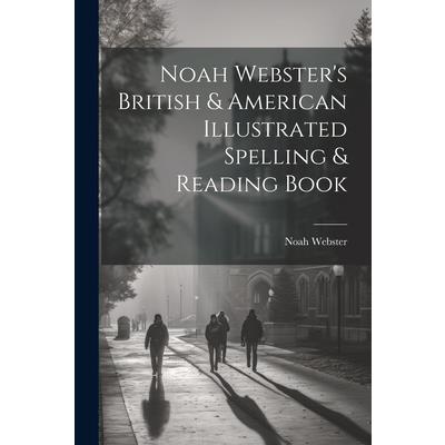 Noah Webster's British & American Illustrated Spelling & Reading Book | 拾書所