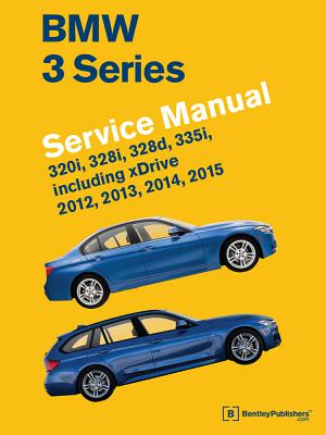 BMW 3 Series (F30, F31, F34) Service Manual: 2012, 2013, 2014, 2015