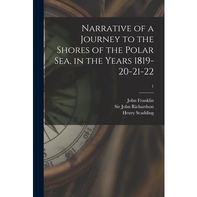Narrative of a Journey to the Shores of the Polar Sea, in the Years 1819-20-21-22; 1