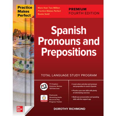 Practice Makes Perfect: Spanish Pronouns and Prepositions, Premium Fourth Edition | 拾書所