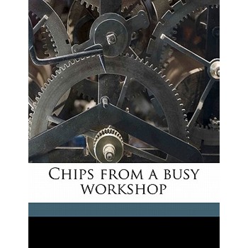 Chips from a Busy Workshop