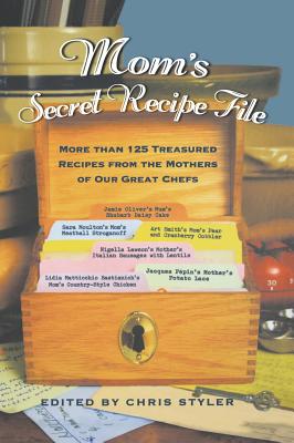 Mom's Secret Recipe File: More than 125 Treasured Recipes from the
