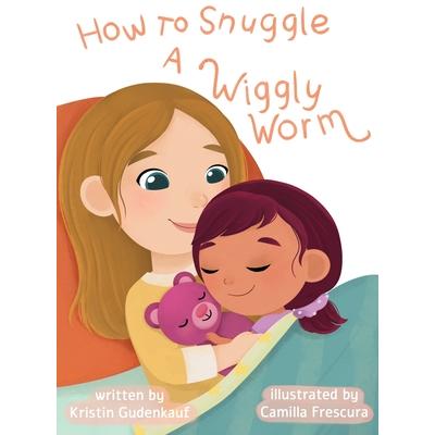 How to Snuggle a Wiggly Worm