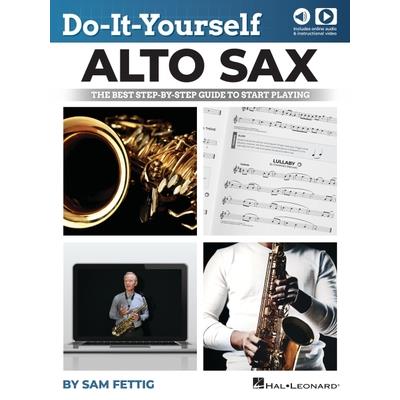Do-It-Yourself Alto Sax: The Best Step-By-Step Guide to Start Playing by Sam Fettig with Online Audio and Video
