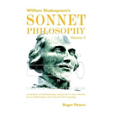 William Shakespeare’s Sonnet Philosophy, Volume 3