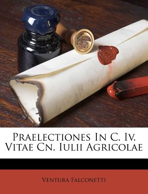 Praelectiones in C. IV. Vitae Cn. Iulii Agricolae