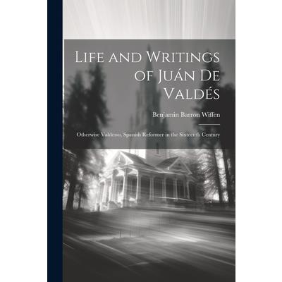 Life and Writings of Ju獺n De Vald矇s