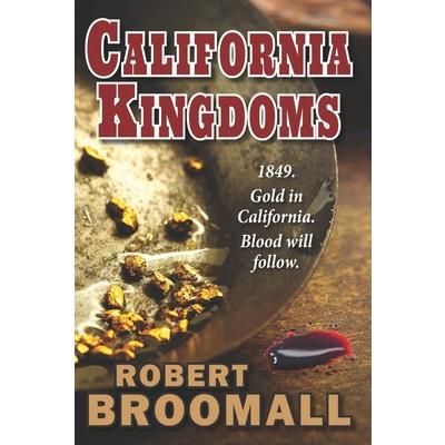 California KingdomsA Story of the Gold Rush