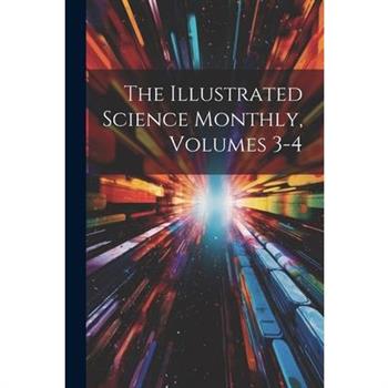 The Illustrated Science Monthly, Volumes 3-4