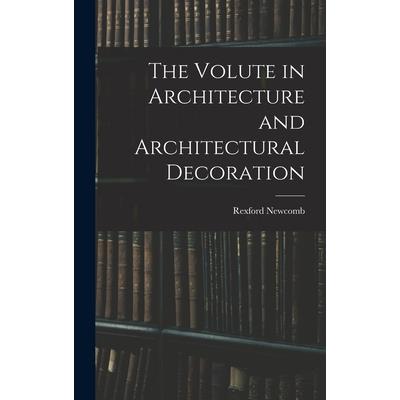 The Volute in Architecture and Architectural Decoration