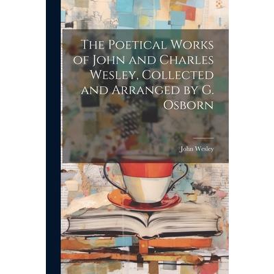 The Poetical Works of John and Charles Wesley, Collected and Arranged by G. Osborn | 拾書所