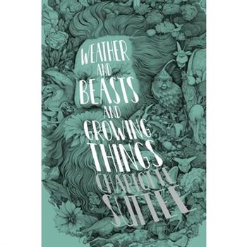 Weather and Beasts and Growing Things
