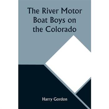 The River Motor Boat Boys on the Colorado; Or, The Clue in the Rocks