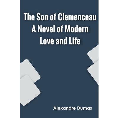 The Son of Clemenceau A Novel of Modern Love and Life