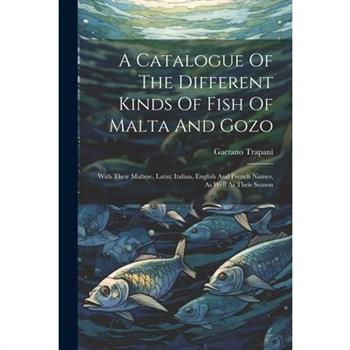 A Catalogue Of The Different Kinds Of Fish Of Malta And Gozo