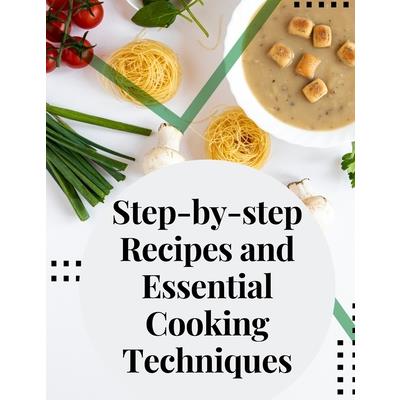 Step-by-step Recipes and Essential Cooking Techniques | 拾書所