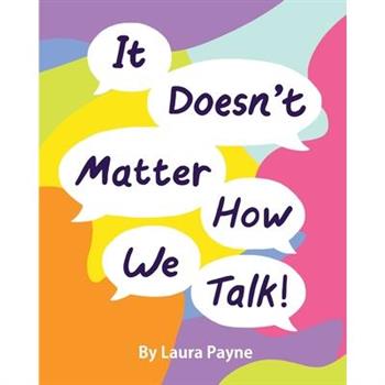 It Doesn’t Matter How We Talk