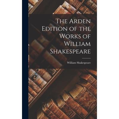 The Arden Edition of the Works of William Shakespeare