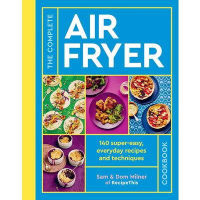 The Complete Air Fryer Cookbook