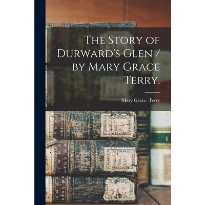 The Story of Durward’s Glen / by Mary Grace Terry.