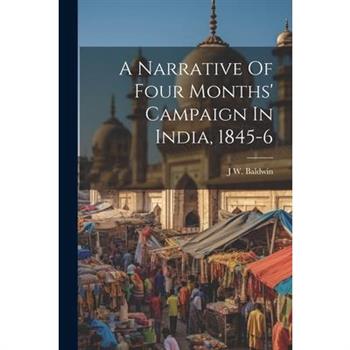 A Narrative Of Four Months’ Campaign In India, 1845-6