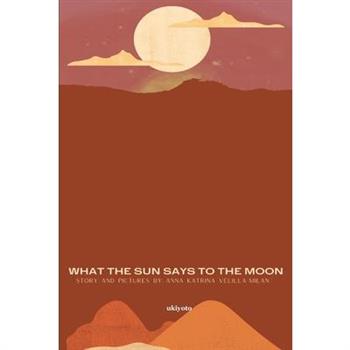 What The Sun Says To The Moon