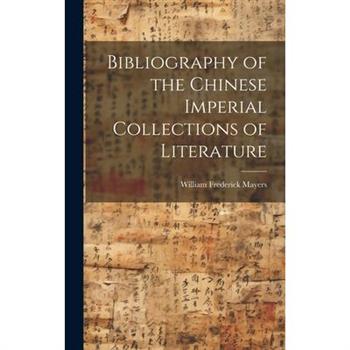 Bibliography of the Chinese Imperial Collections of Literature