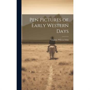 Pen Pictures of Early Western Days