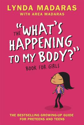 The ”What’s Happening to My Body?” Book for Girls