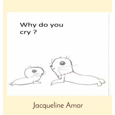 Why do you cry ?
