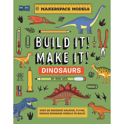 Build It! Make It! D.I.Y. Dinosaurs