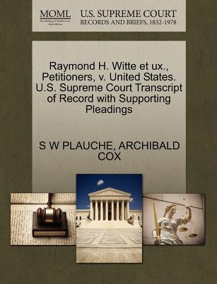 Raymond H. Witte Et UX., Petitioners, V. United States. U.S. Supreme Court Transcript of Record with Supporting Pleadings