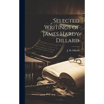 Selected Writings of James Hardy Dillard