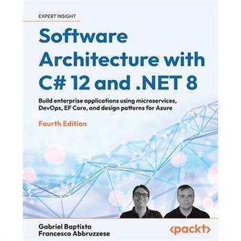 Software Architecture with C# 12 and .NET 8 - Fourth Edition
