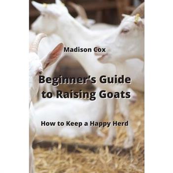 Beginner’s Guide to Raising Goats