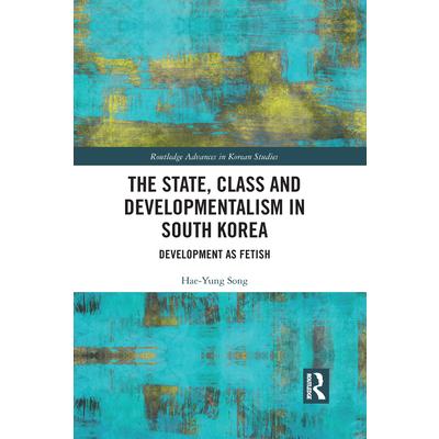 The State, Class and Developmentalism in South Korea